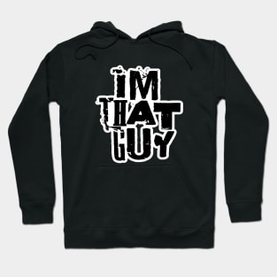 im that guy. Hoodie